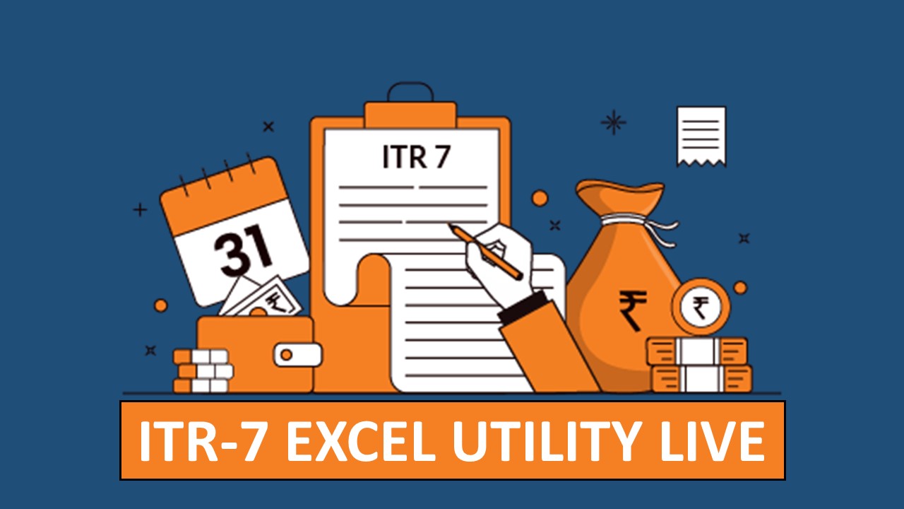 Income Tax Portal Update: Excel Utility of ITR-7 for AY 2025-26 is Now Live and Available for Filing