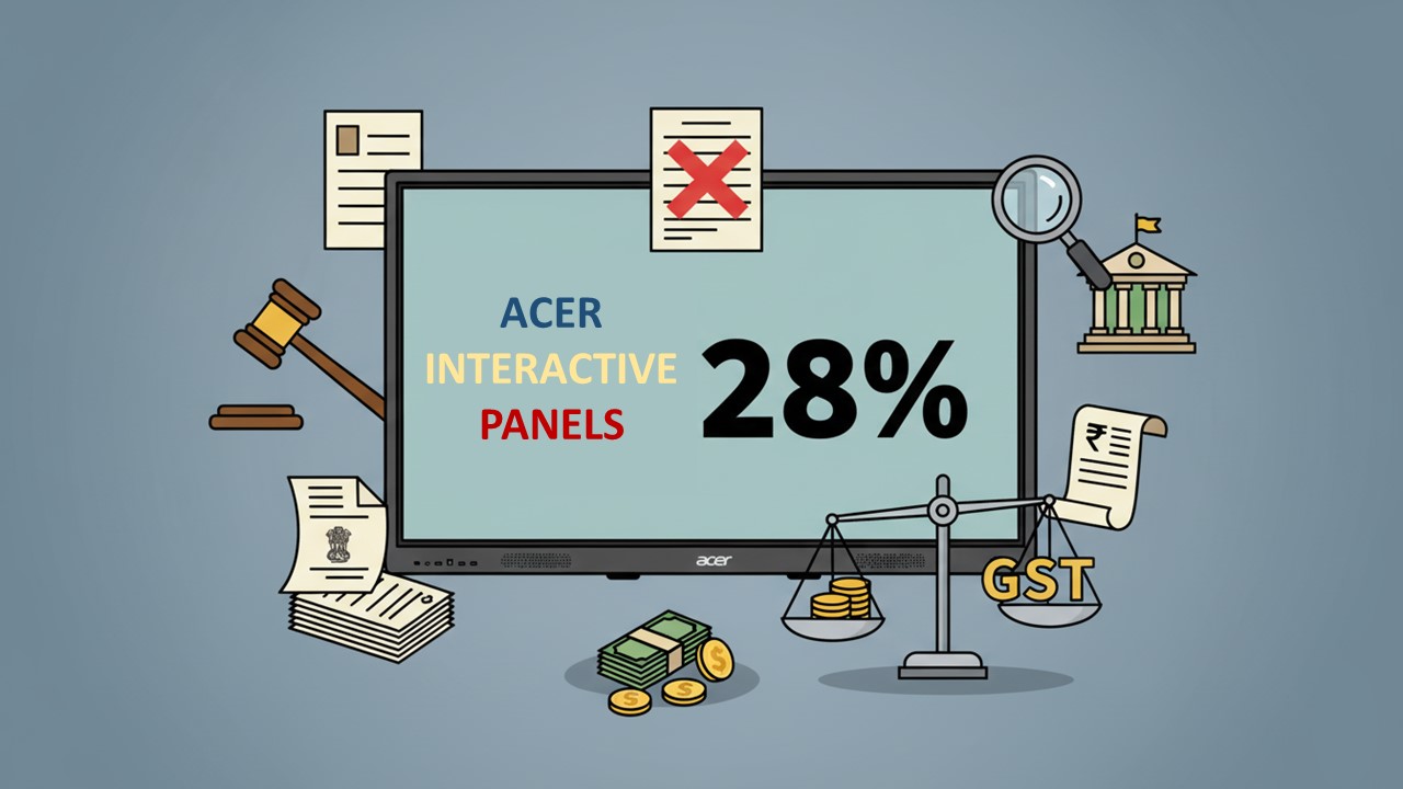 Acer Interactive Panels Attract 28% GST: Tamil Nadu AAR