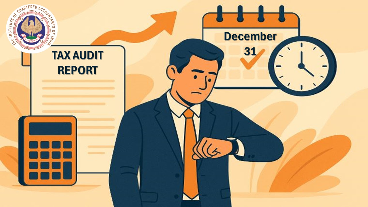BREAKING: CIRC of ICAI Requests Finance Ministry to Extend Due Date of Tax Audit Reports for FY 2024-25 till Dec 31