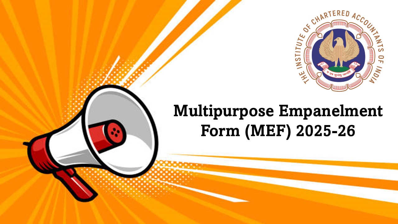 ICAI Enables Filing of Multipurpose Empanelment Form (MEF) 2025-26 Online; Don’t Miss Deadline!