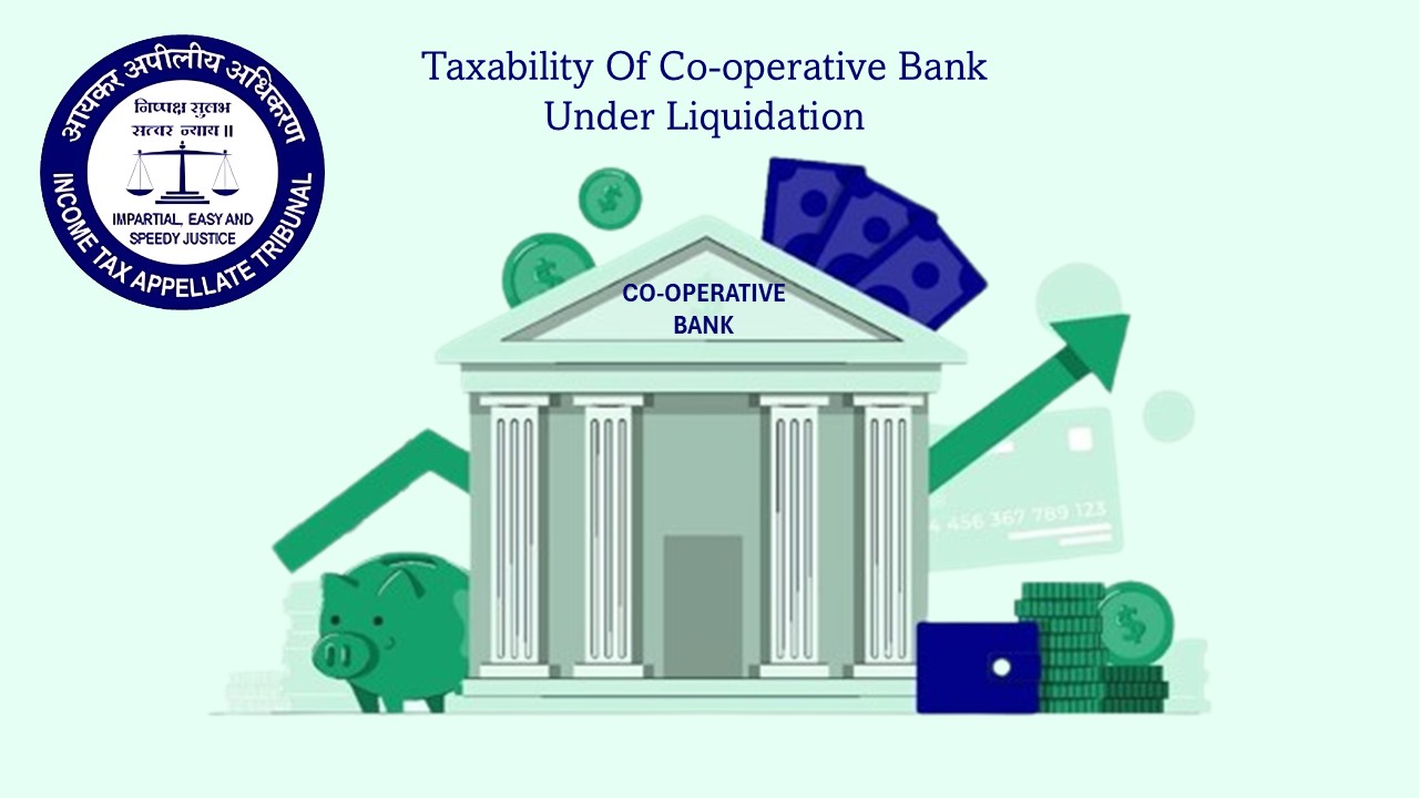 ITAT Remands Taxability of Co-operative Bank under Liquidation for Fresh Assessment