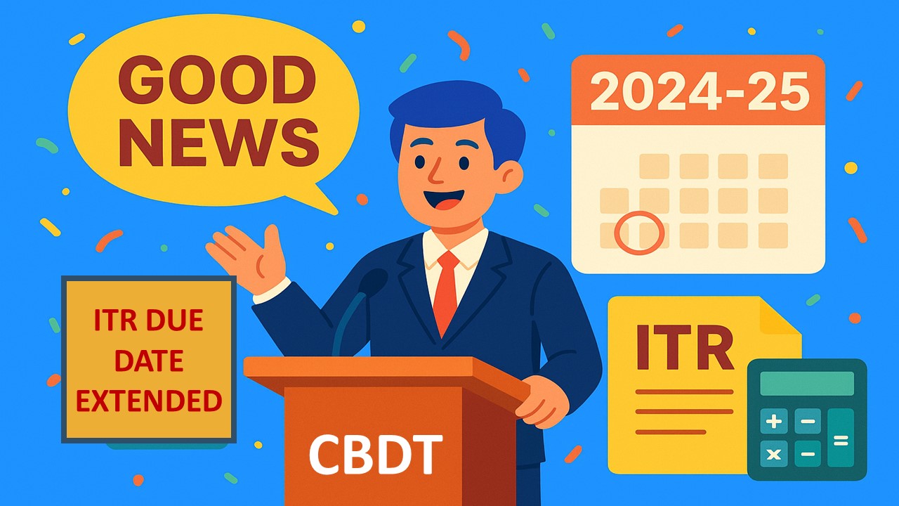 CBDT Extends Due Date for Filing ITR of Audit Cases Date for FY 2024-25
