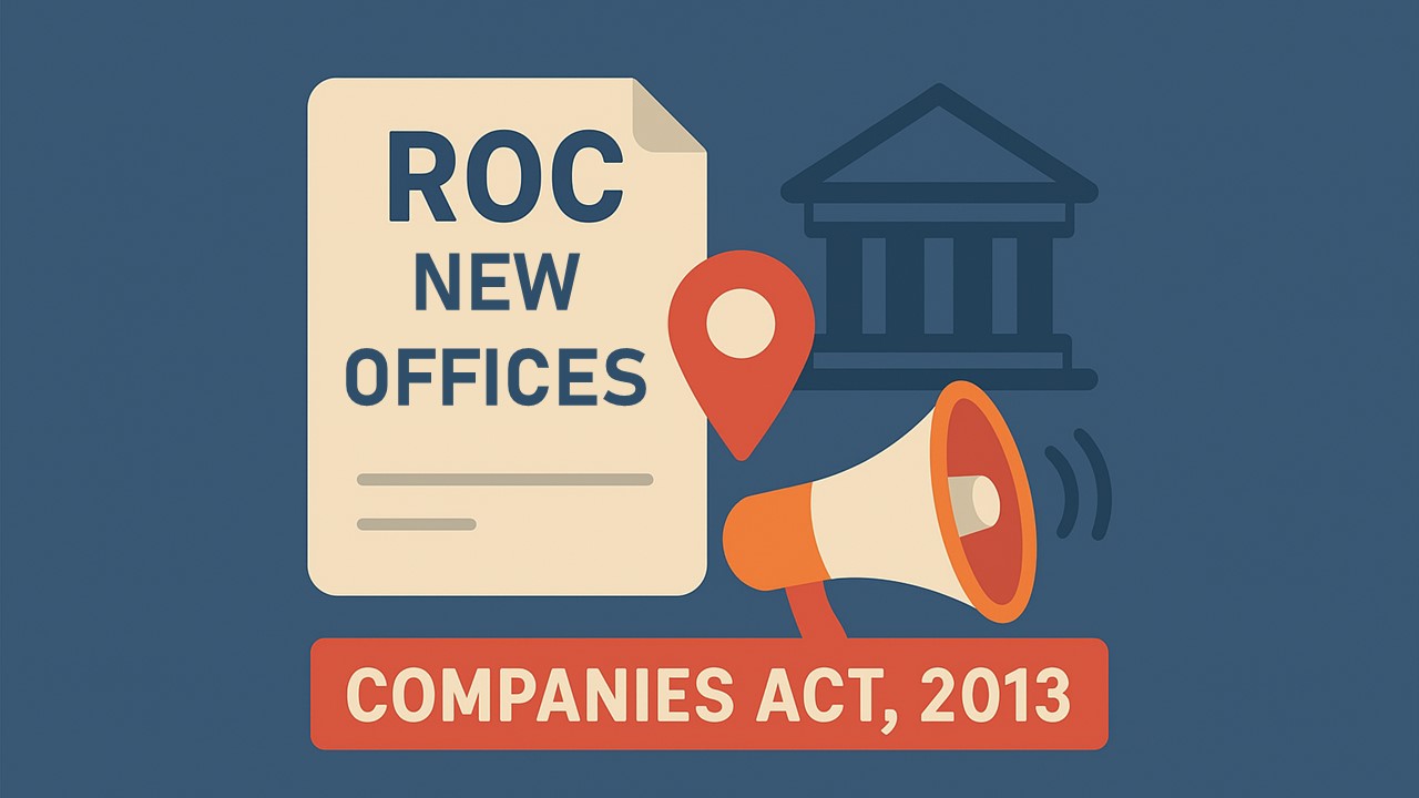 Government Notifies Establishment of New ROC Offices Under Companies Act, 2013