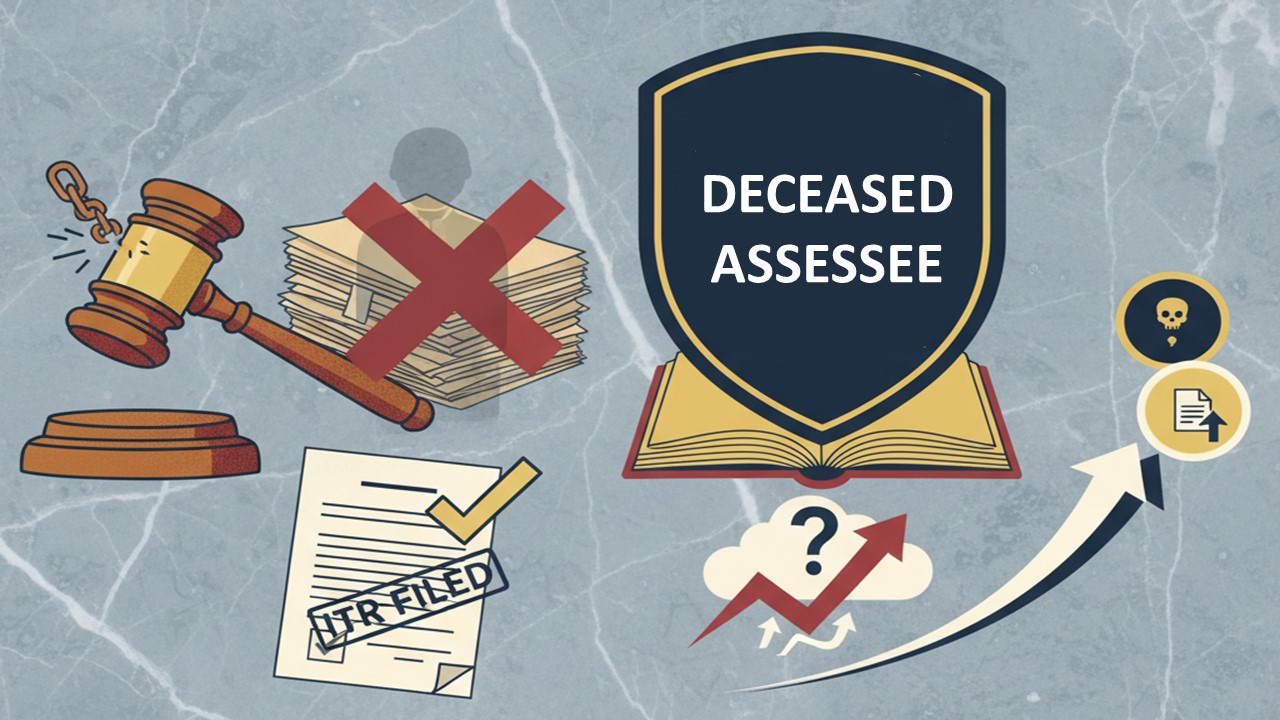 ITAT Quashes Reassessment of Deceased Taxpayer Due to False Assumptions