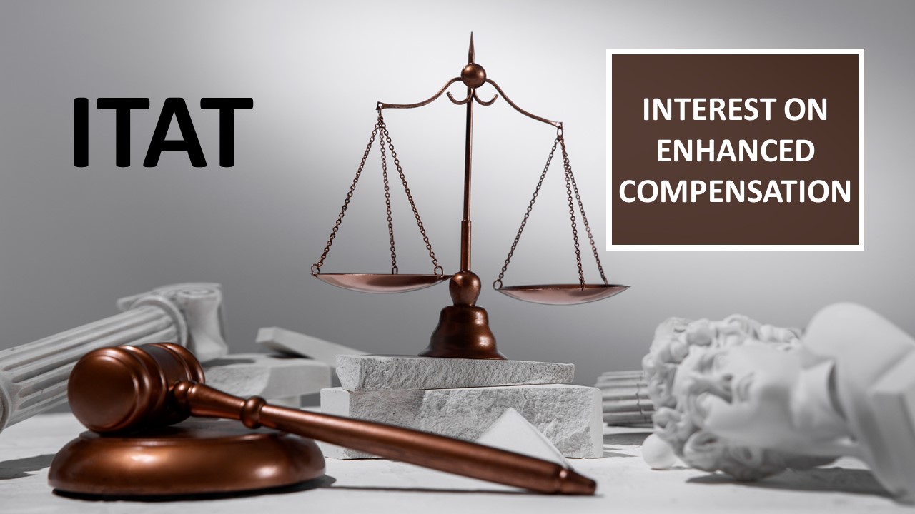 ITAT: Interest on Enhanced Compensation Taxable as “Income from Other Sources” under Section 56(2)(viii)