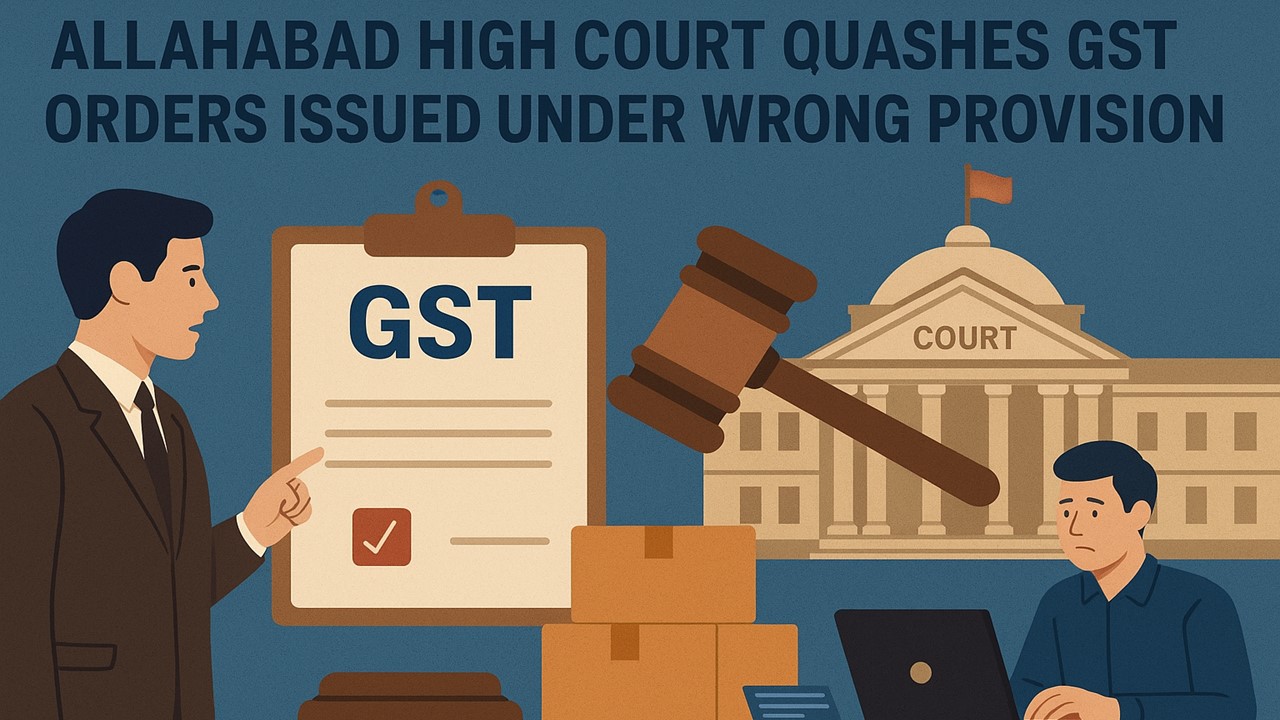 Excess Stock Case: Allahabad High Court Quashes GST Orders Issued Under Wrong Provision