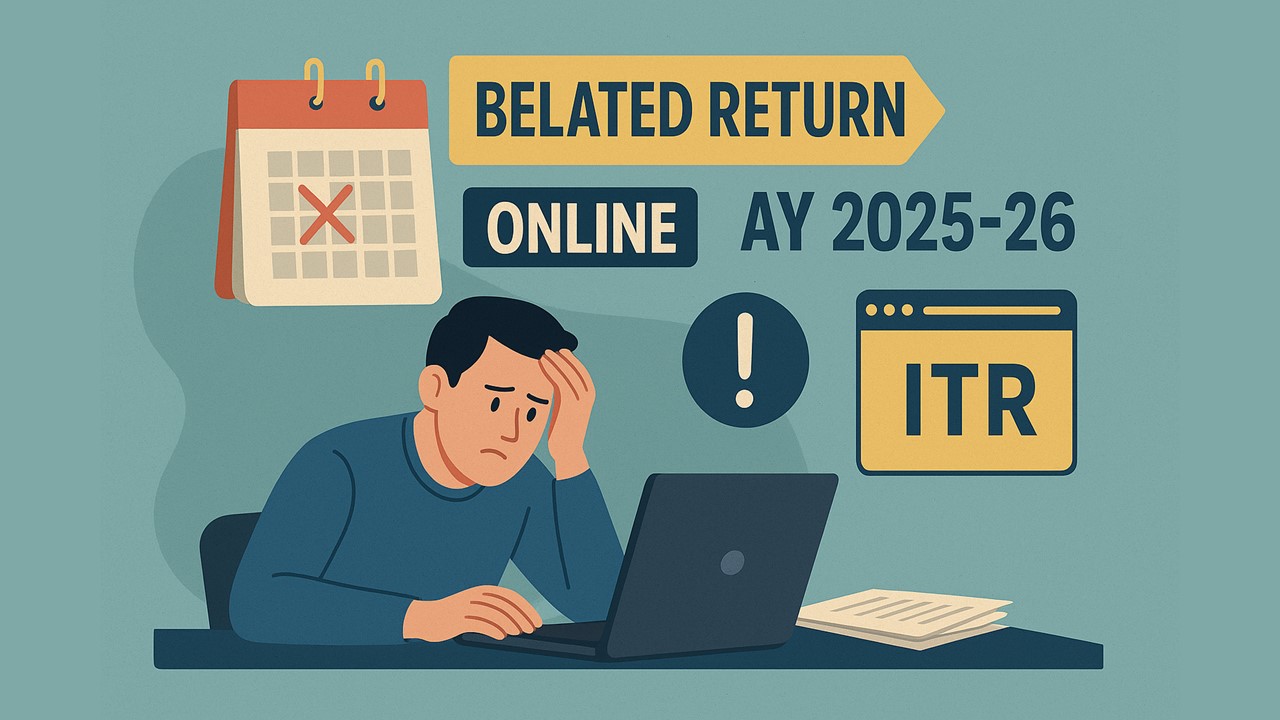 Missed ITR Deadline for AY 2025-26? Here's Step-by-Step Procedure to File Belated Return Online
