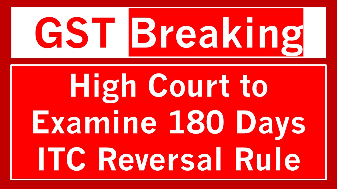 Gujarat High Court Examines GST ITC Reversal Within 180 Days Rule
