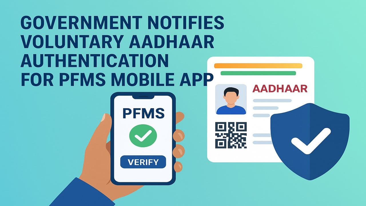 Government Notifies Voluntary Aadhaar Authentication for PFMS Mobile App