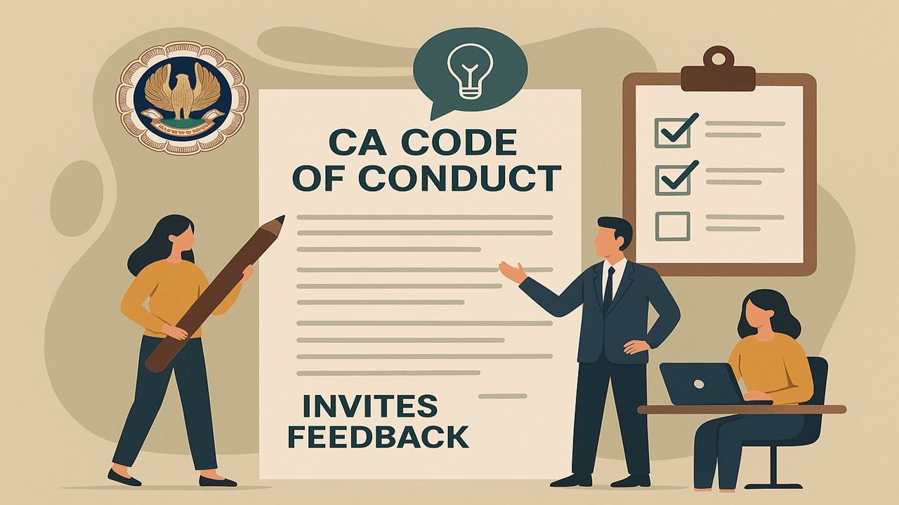 ICAI Proposes major tweeks in CA Code of Conduct: Invites Member's Feedback