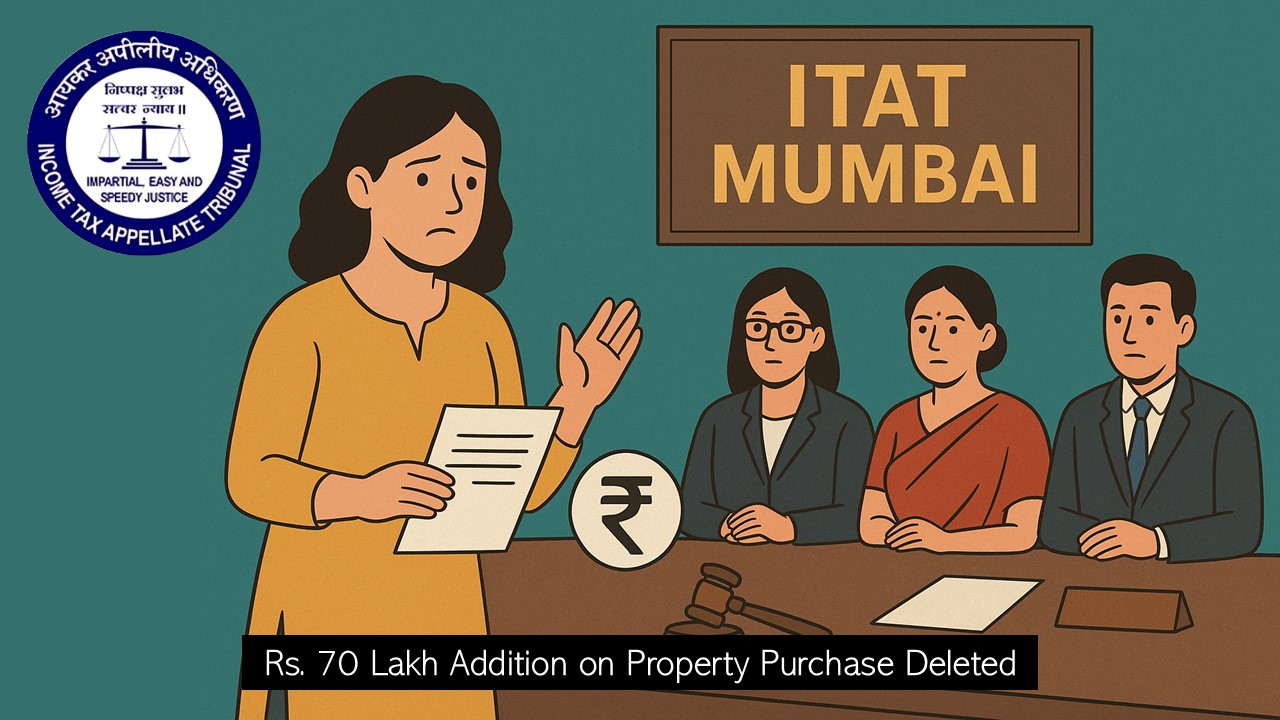 ITAT Deletes Rs. 70 Lakh Addition on Cash Property Purchase, Citing Lack of Evidence