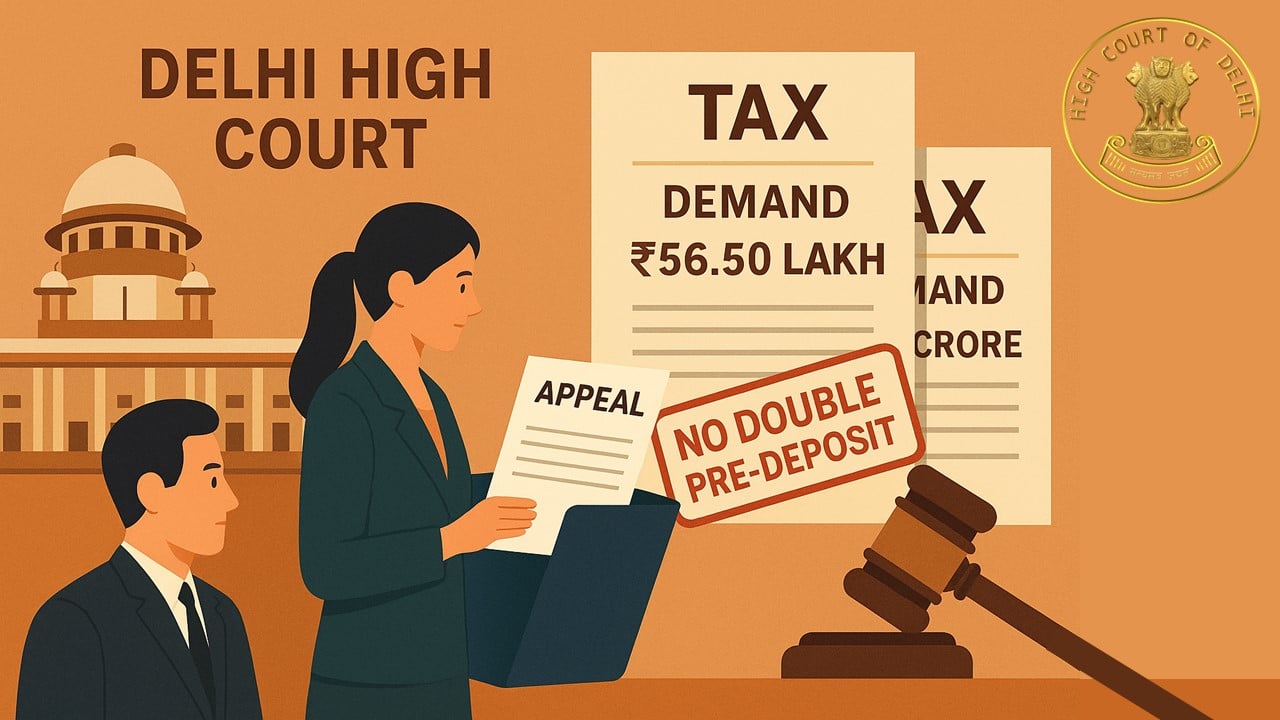 Delhi High Court: No Double Pre-Deposit for Same GST Demand; Appeal Allowed Till Jan 2026
