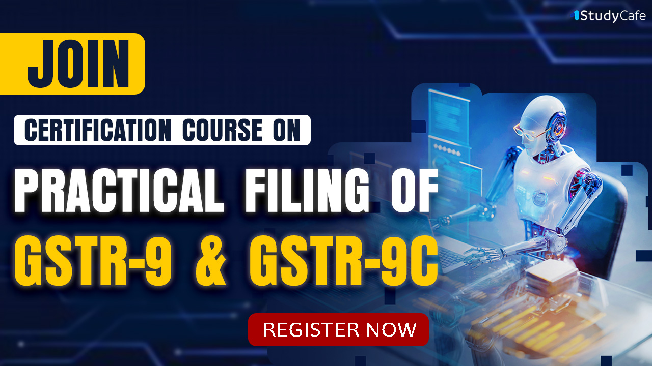 Certification Course On Practical Filing of GSTR-9 & GSTR-9C