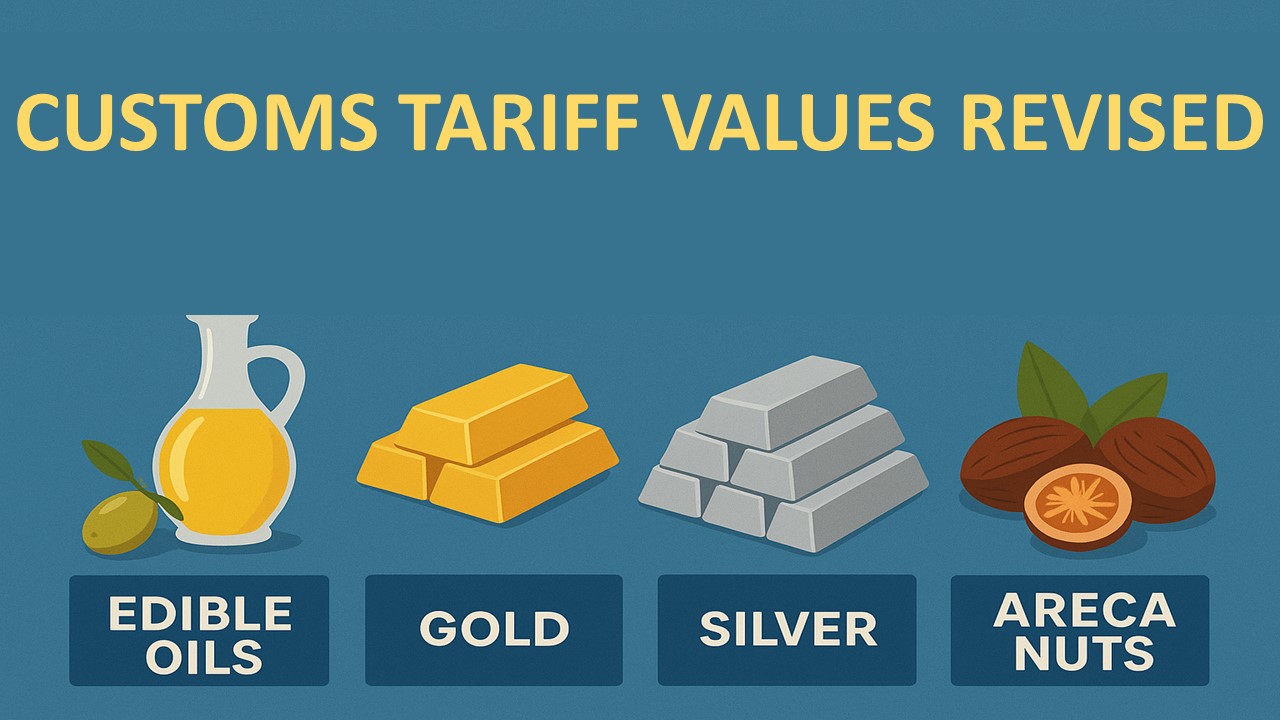 Customs Tariff Values Revised: Key Updates for Edible Oils, Gold, Silver, and Areca Nuts