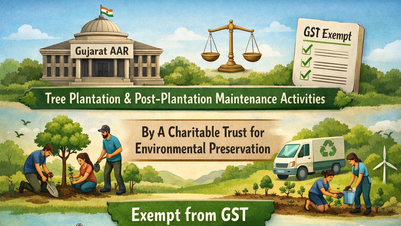 GST Exemption Allowed for Tree Plantation and Maintenance by Charitable Trust: Gujarat AAR