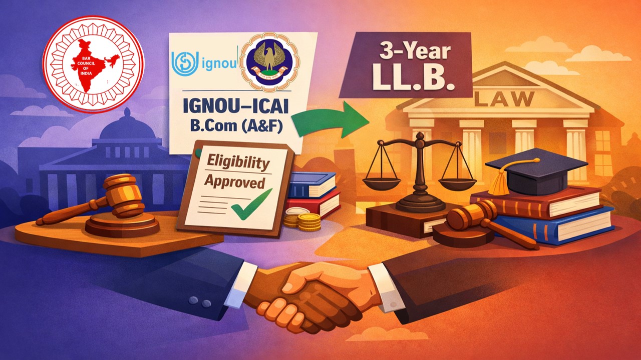 BCI Confirms IGNOU–ICAI B.Com (A&F) Eligibility for 3-Year LL.B. Admissions