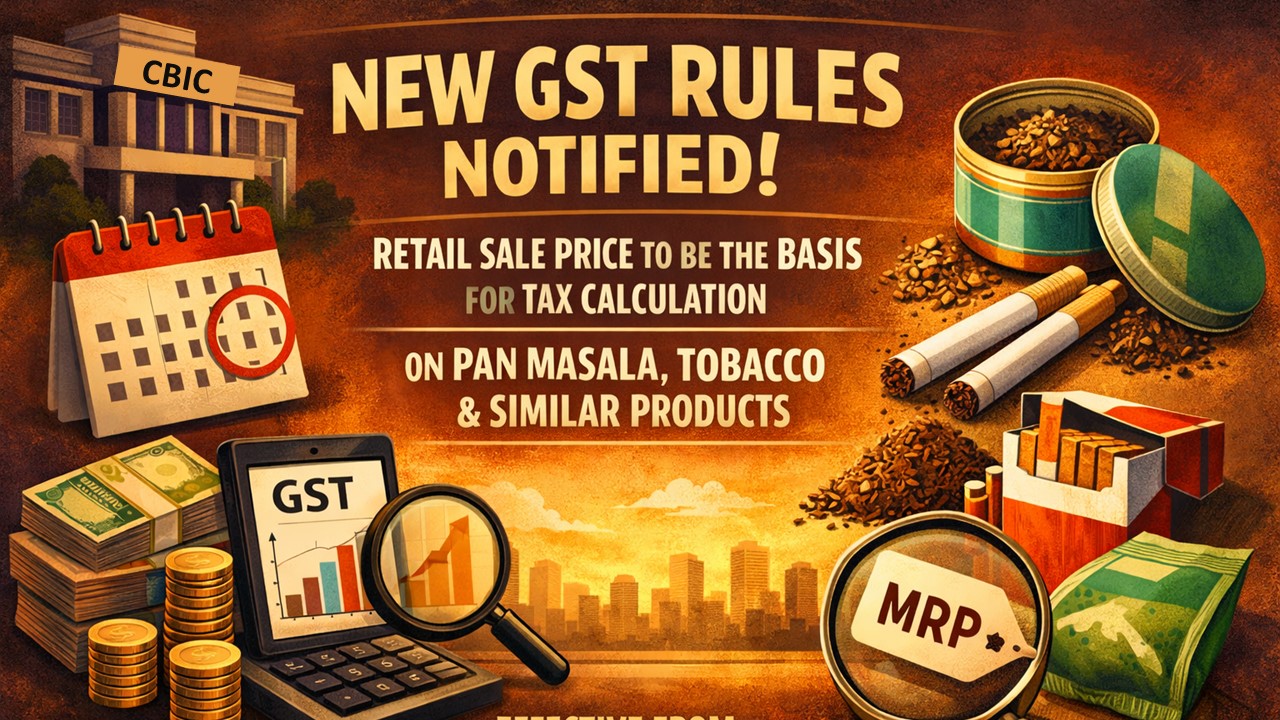 CBIC Notifies Major GST Changes for Pan Masala and Tobacco Products; Effective February 1, 2026