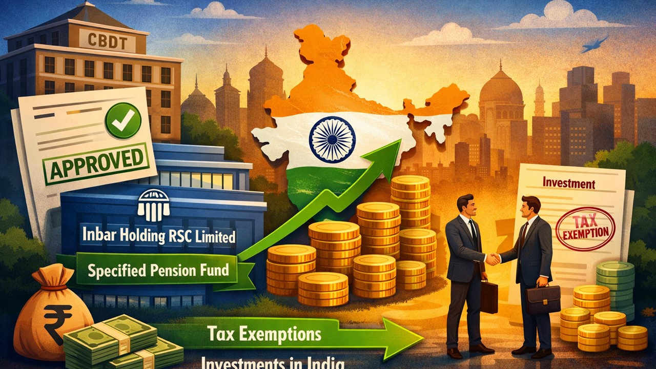Govt. Approves Inbar Holding RSC Limited for Tax Benefits u/s 10(23FE) of Income-tax Act 1961