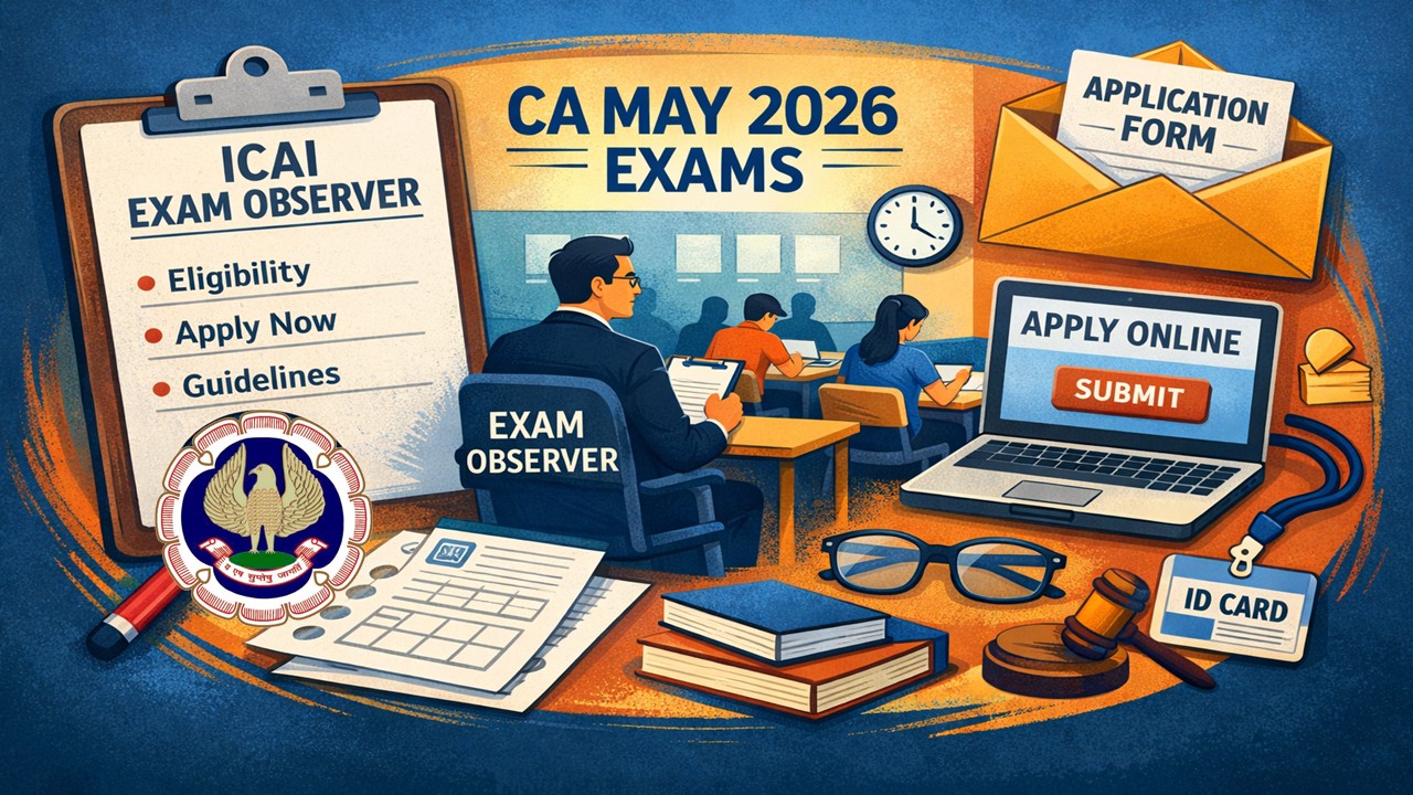 ICAI Invites Applications for Exam Observer for CA May 2026 Exams: Know How to Apply