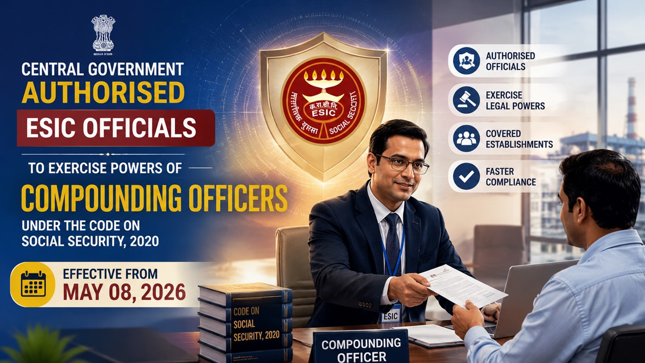 Centre Empowers ESIC Officials as Compounding Officers Under Social Security Code, 2020
