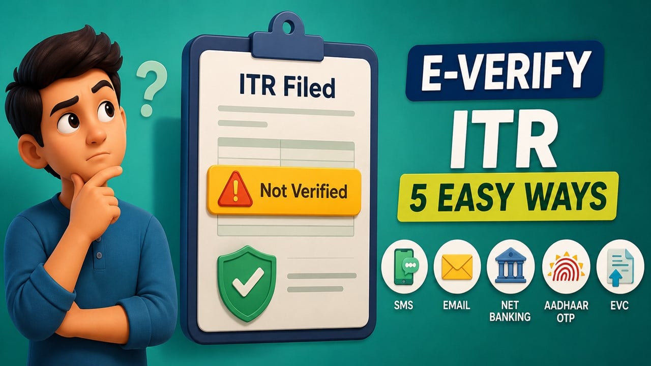 Filed Your ITR but Haven’t Verified It Yet? Here Are 5 Easy Ways to E-Verify Your ITR in Minutes
