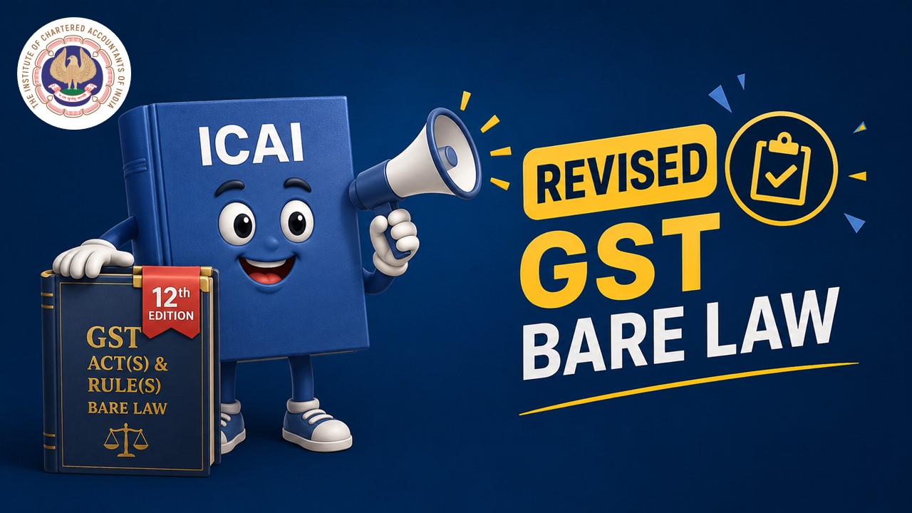 ICAI Issues Revised 12th Edition Of GST Act(s) And Rule(s) - Bare Law