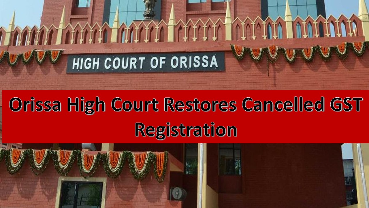 Orissa High Court Restores GST Registration on Payment of Dues and filing of Returns