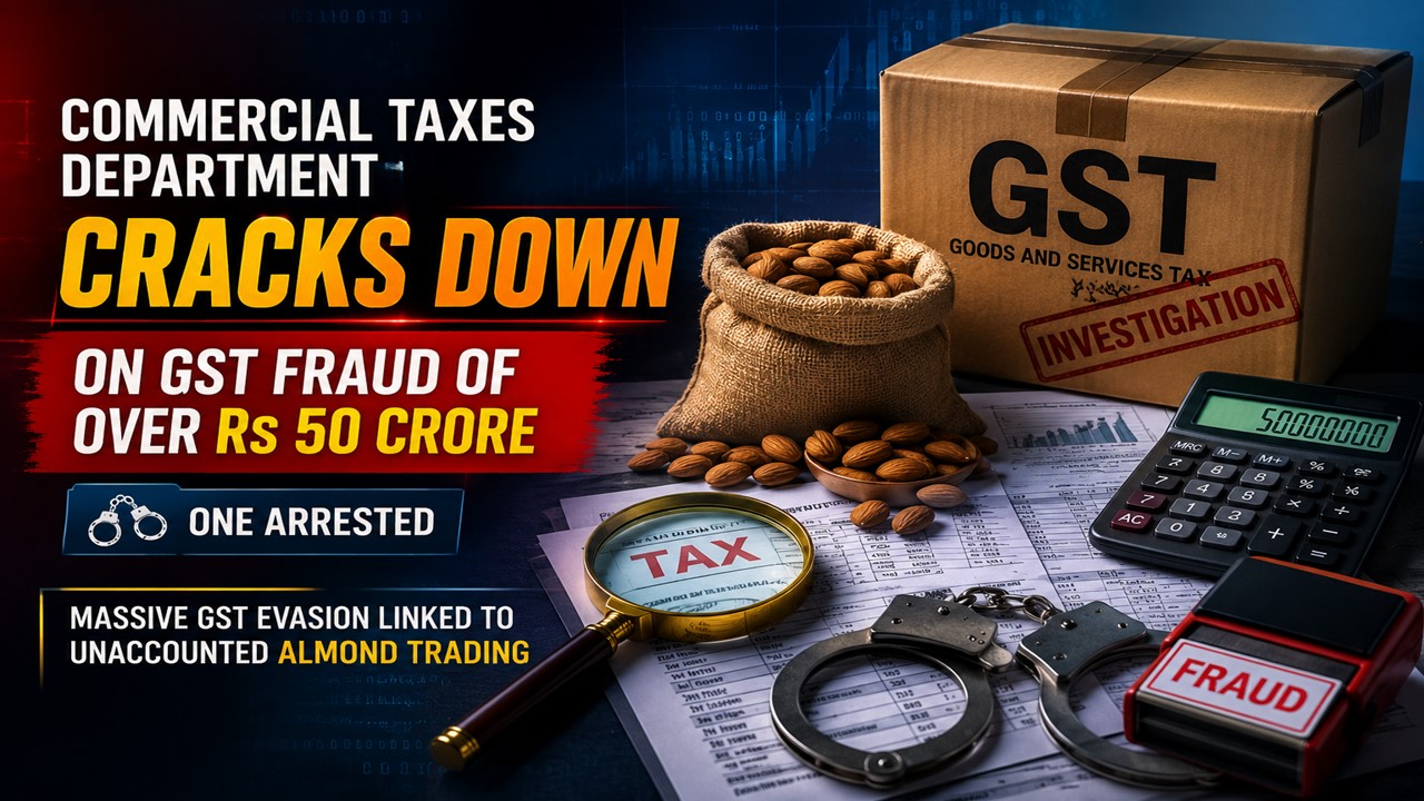 Commercial Taxes Department Cracks Down on GST Fraud of Over Rs 50 Crore; One Arrested