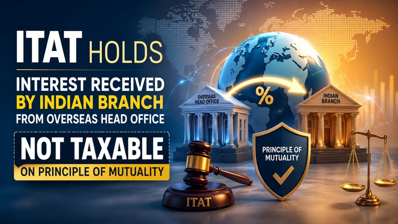 Interest Received by Indian Branch from Overseas Head Office of American Express Is Not Taxable on Principle of Mutuality: ITAT