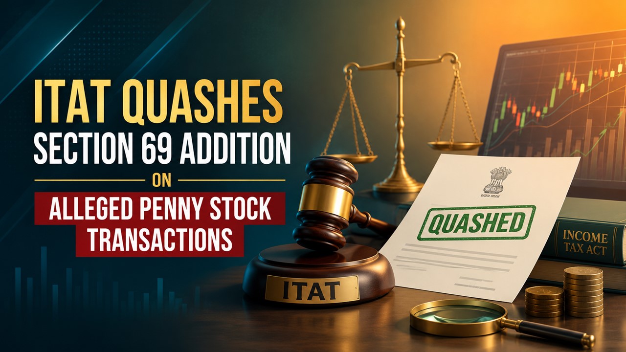 ITAT Quashes Section 69 Addition on Alleged Penny Stock Transactions