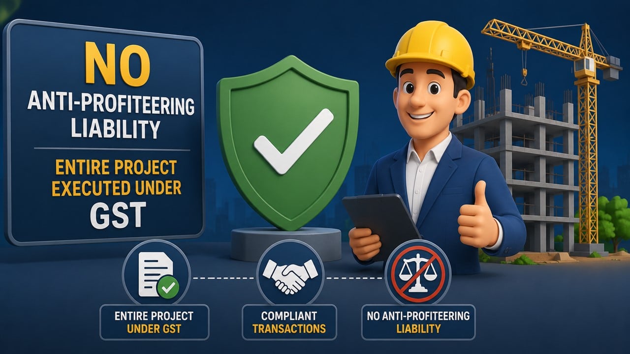 No Anti-Profiteering Liability Where Entire Project Executed Under GST