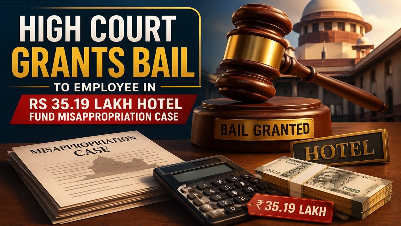 High Court Grants Bail to Employee in Rs 35.19 Lakh Hotel Fund Misappropriation Case