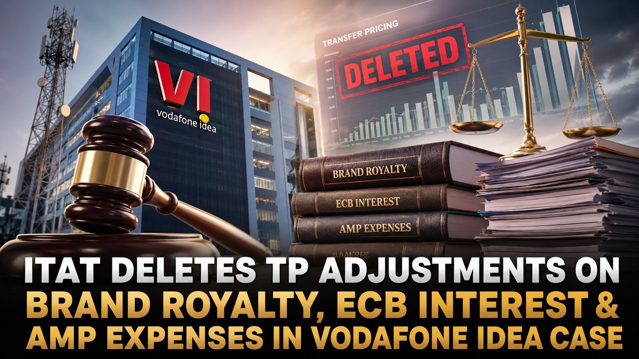 ITAT Deletes TP Adjustments on Brand Royalty, ECB Interest & AMP Expenses in Vodafone Idea Case