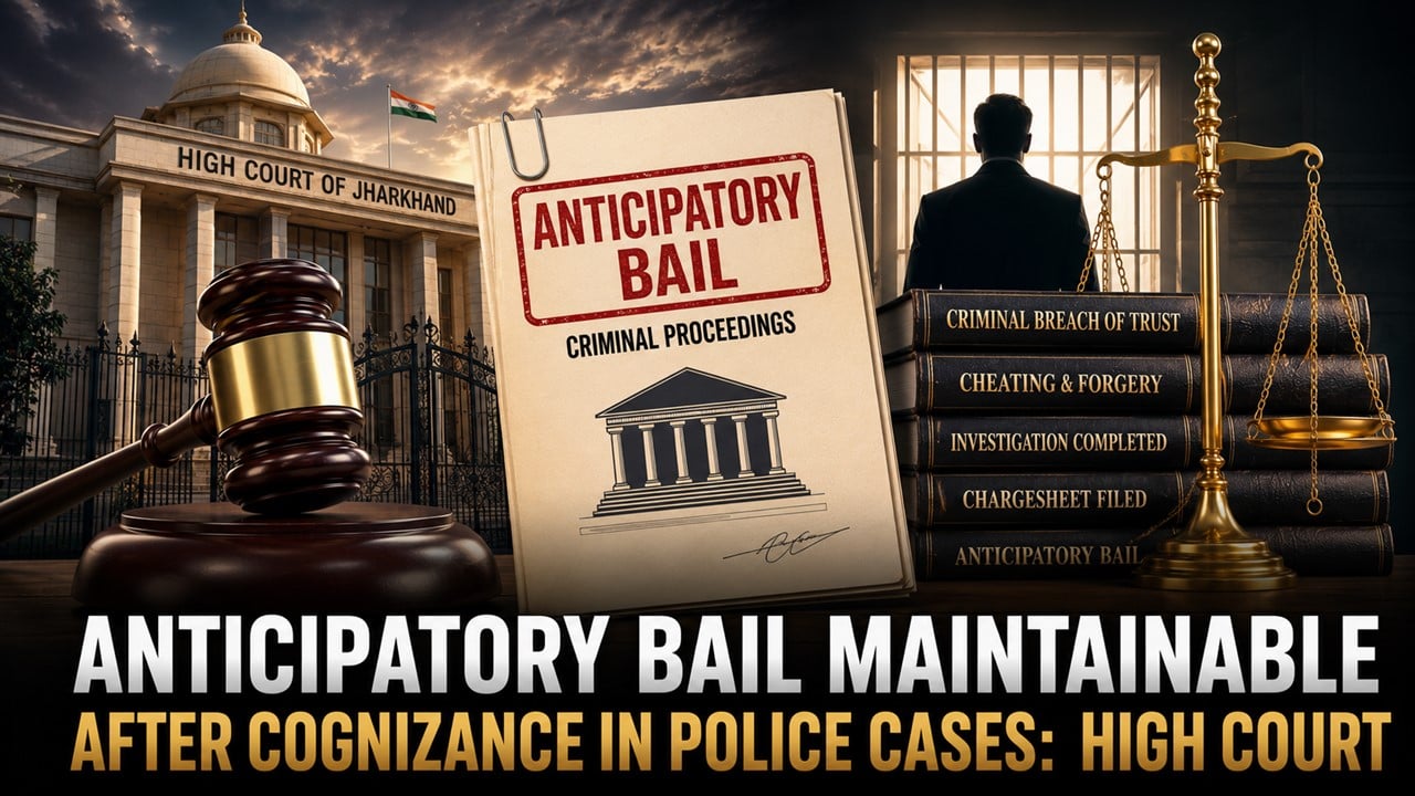 Anticipatory Bail Maintainable After Cognizance in Police Cases:  High Court