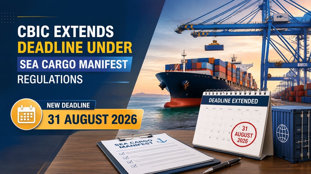 CBIC Extends Deadline for Sea Cargo Manifest Regulations to 31 August 2026