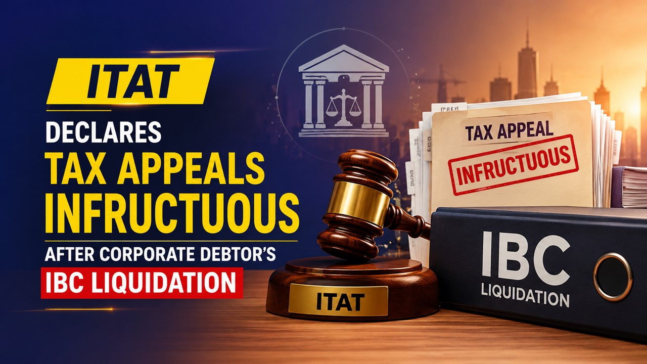 ITAT Declares Tax Appeals Infructuous After Corporate Debtor's IBC Liquidation