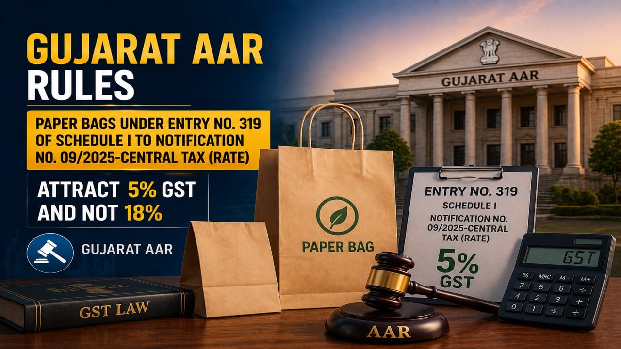Gujarat AAR Rules Paper Bags under Entry No. 319 of Schedule I to Notification No. 09/2025-Central Tax (Rate) Attract 5% GST And Not 18%