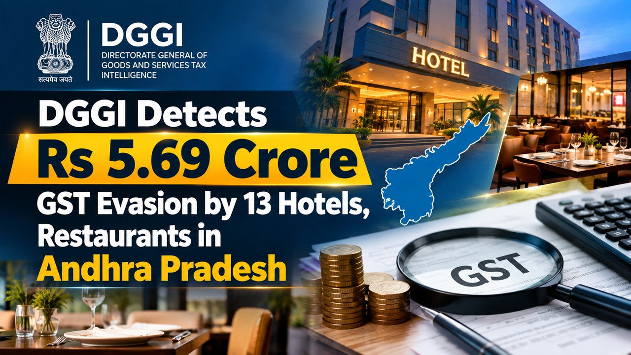 DGGI Detects Rs 5.69 Crore GST Evasion by 13 Hotels, Restaurants in Andhra Pradesh