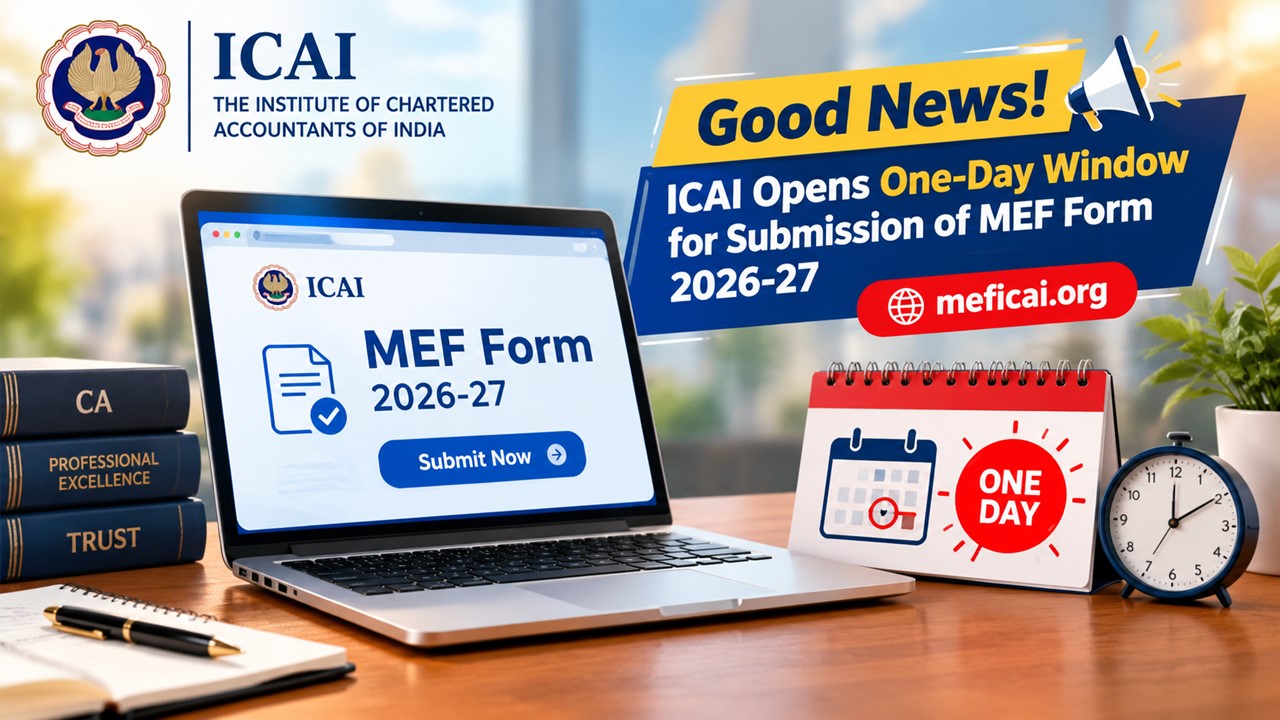 Good News! ICAI Opens One-Day Window for Submission of MEF Form 2026-27 at meficai.org 