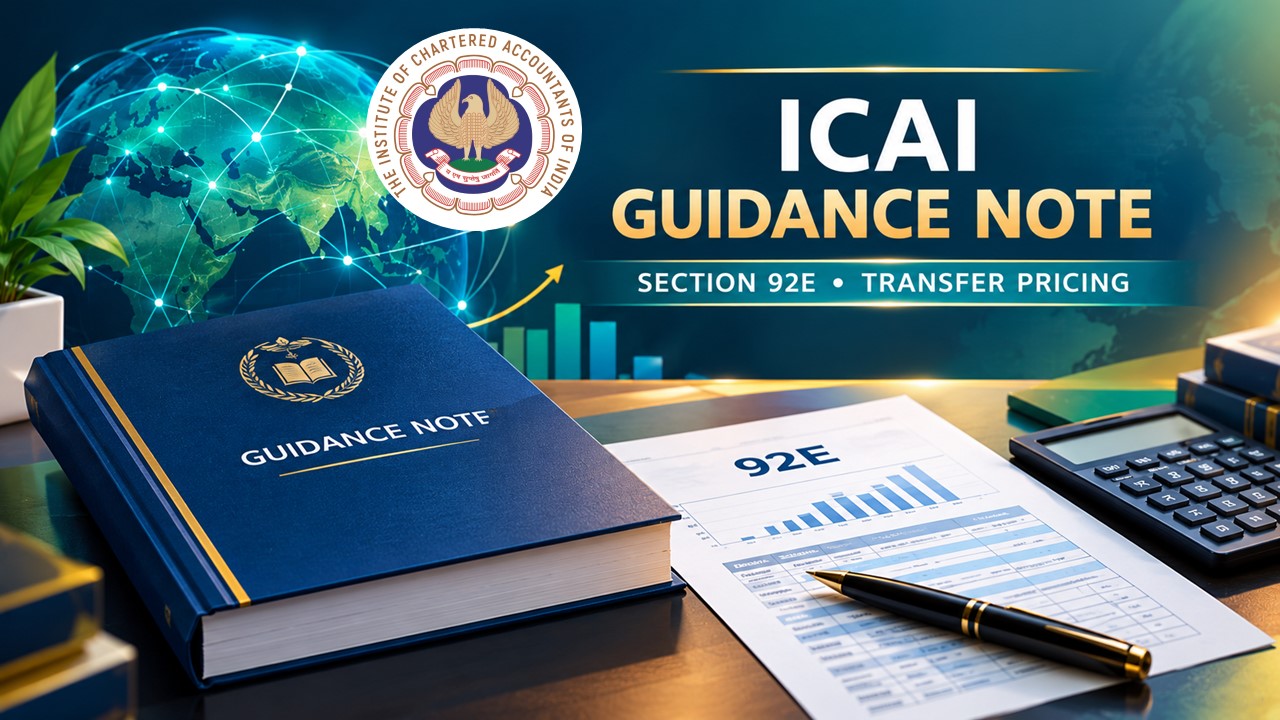 ICAI Issues Publication on Guidance Note on Report under Section 92E of Income Tax Act, 1961 (Transfer Pricing)